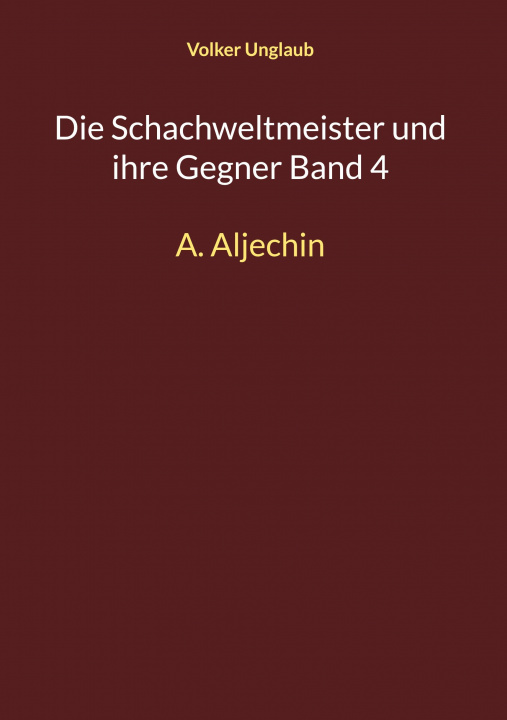 Könyv Die Schachweltmeister und ihre Gegner Band 4 