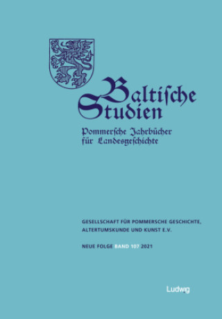 Kniha Baltische Studien, Pommersche Jahrbücher für Landesgeschichte. Band 107 NF Altertumskunde und Kunst e.V. Gesellschaft für pommersche Geschichte