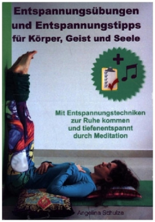 Kniha Entspannungsübungen und Entspannungstipps für Körper, Geist und Seele Angelina Schulze