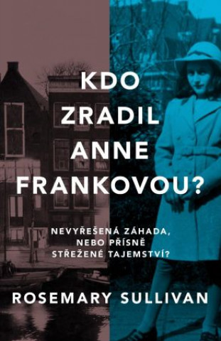 Book Kdo zradil Anne Frankovou? Rosemary Sullivan
