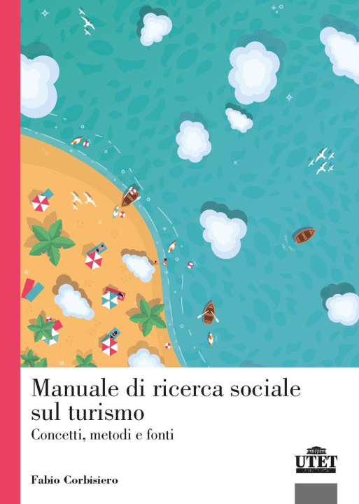 Könyv Manuale di ricerca sociale sul turismo. Concetti, metodi e fonti Fabio Corbisiero