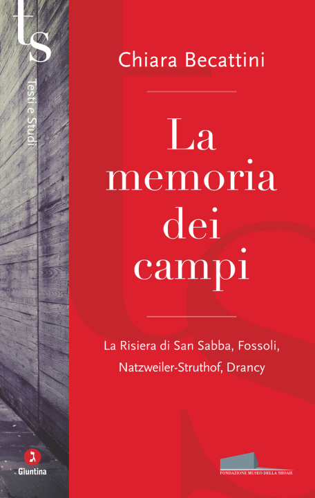 Könyv memoria dei campi. La Risiera di San Sabba, Fossoli, Natzweiler-Struthof, Drancy Chiara Becattini