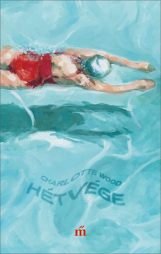 Книга Hétvége Charlotte Wood