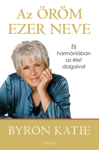 Kniha Az öröm ezer neve Byron Katie