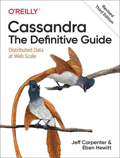 Carte Cassandra: The Definitive Guide, (Revised) Third Edition Jeff Carpenter