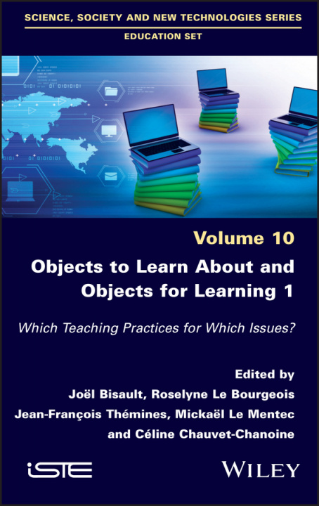 Knjiga Objects to Learn about and Objects for Learning 1 - Which Teaching Practices for Which Issues? J Bisault