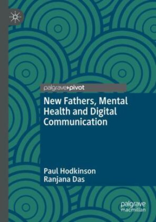 Kniha New Fathers, Mental Health and Digital Communication Paul Hodkinson