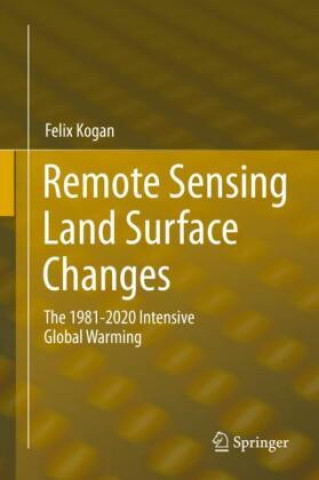 Książka Remote Sensing Land Surface Changes Felix Kogan