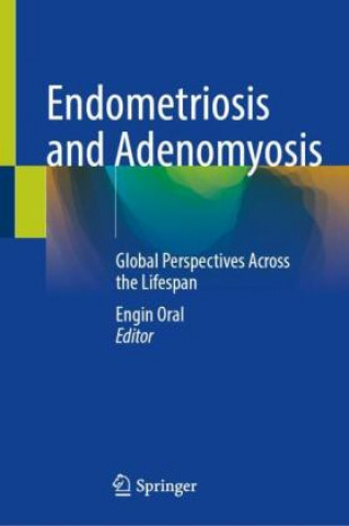 Kniha Endometriosis and Adenomyosis Engin Oral