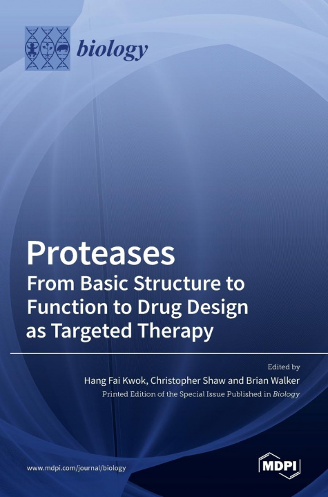 Knjiga Proteases-From Basic Structure to Function to Drug Design as Targeted Therapy Christopher Shaw