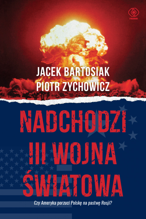 Buch Nadchodzi III wojna światowa. Czy Ameryka porzuci Polskę na pastwę Rosji? wyd. 2022 Jacek Bartosiak