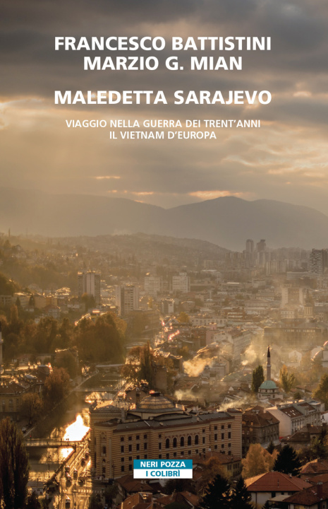 Kniha Maledetta Sarjevo.Viaggio nella guerra dei 30 anni.Il Vietnam di Europa Francesco Battistini