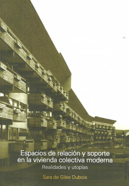 Könyv ESPACIOS DE RELACION Y SOPORTE EN VIVIENDA COLECTIVA MODERN SARA DE GILES DUBOIS
