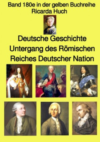 Книга gelbe Buchreihe / Deutsche Geschichte - Untergang des Römischen Reiches Deutscher Nation - Band 180e in der gelben Buchreihe - bei Jürgen Ruszkowski Ricarda Huch