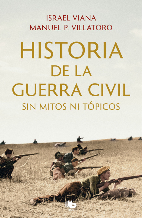 Könyv Historia de la Guerra Civil sin mitos ni tópicos MANUEL P. VILLATORO