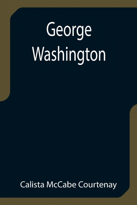 Buch George Washington Calista McCabe Courtenay