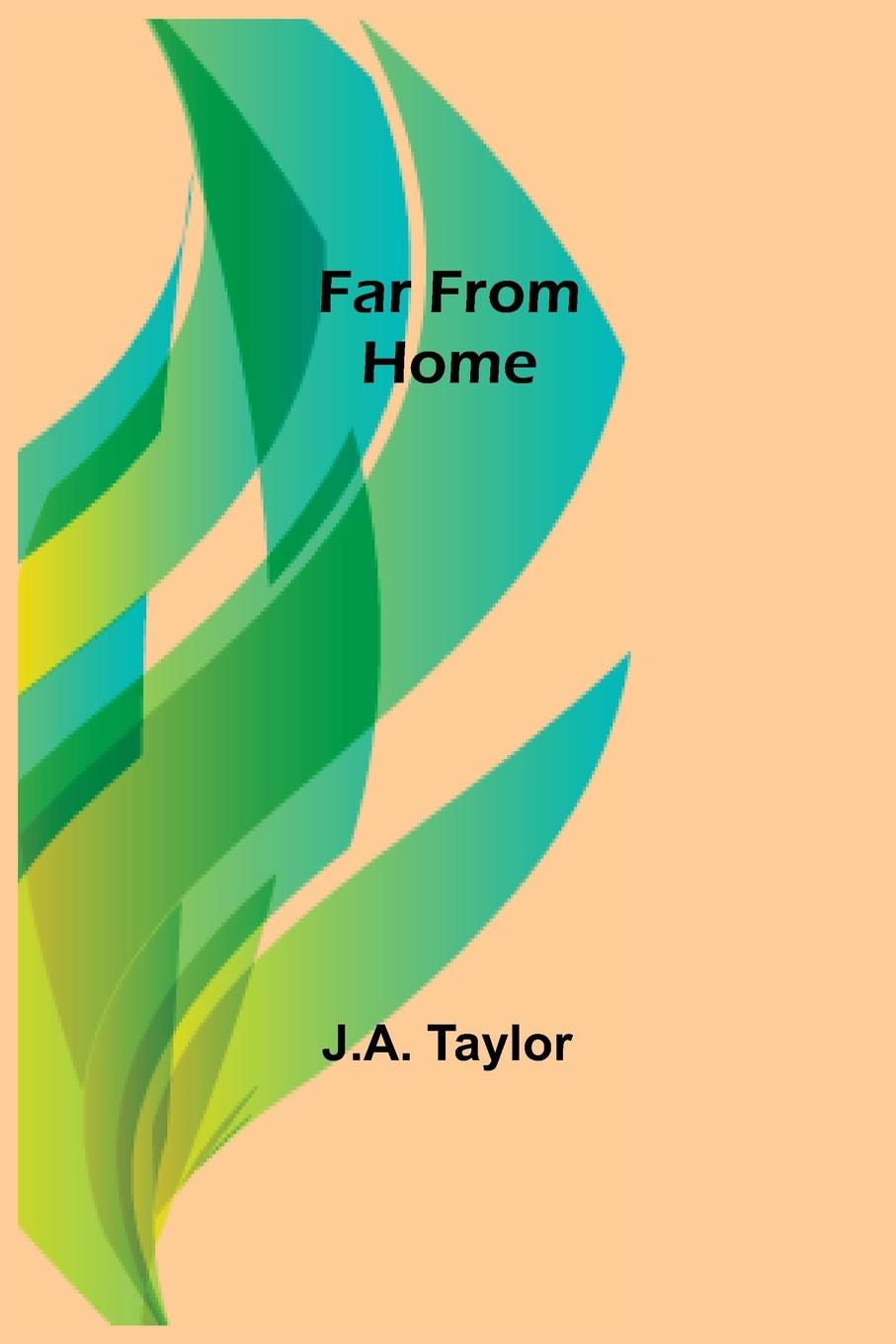 Knjiga Far from Home J.A. Taylor