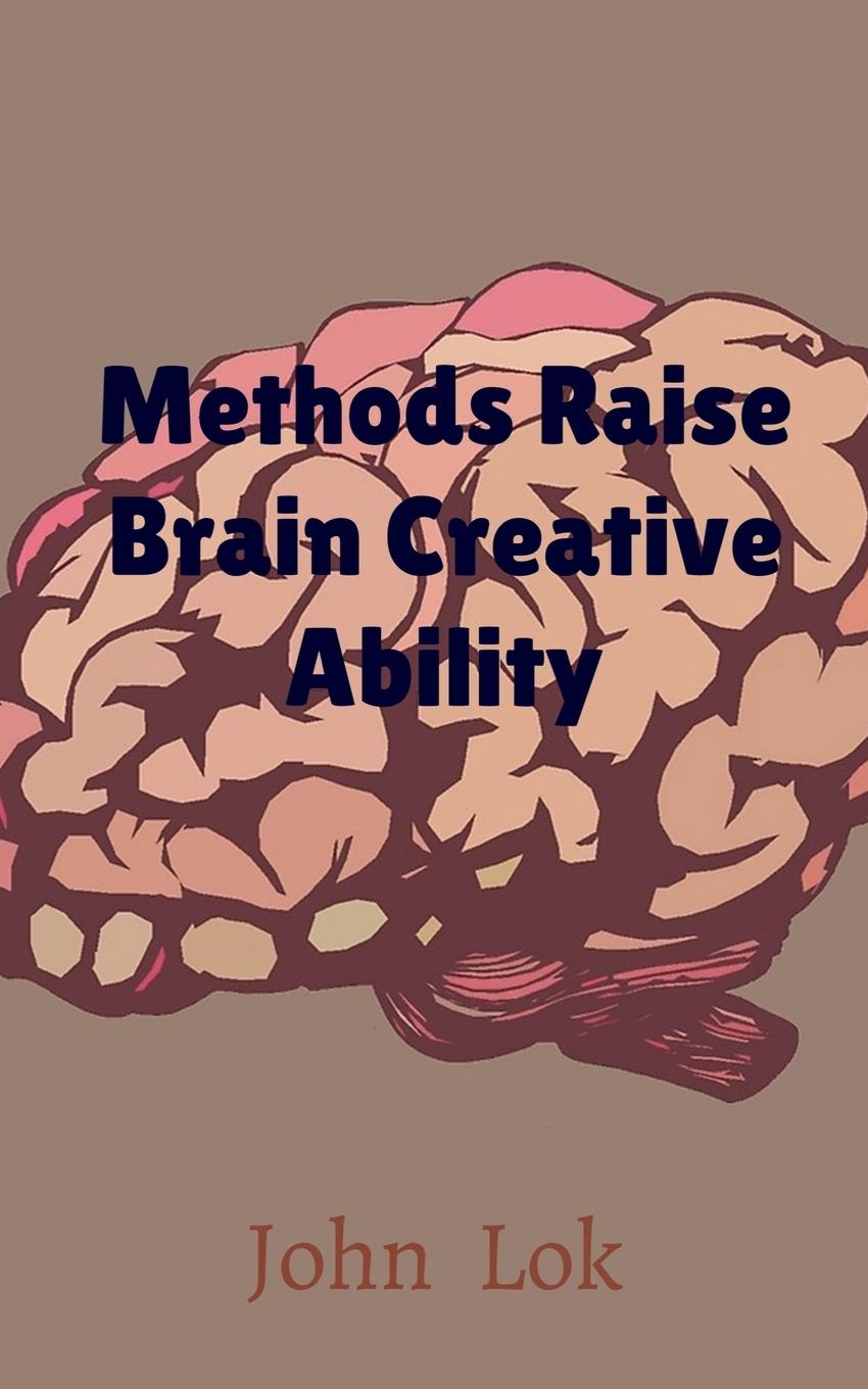 Knjiga Methods Raise Brain Creative Ability John Lok