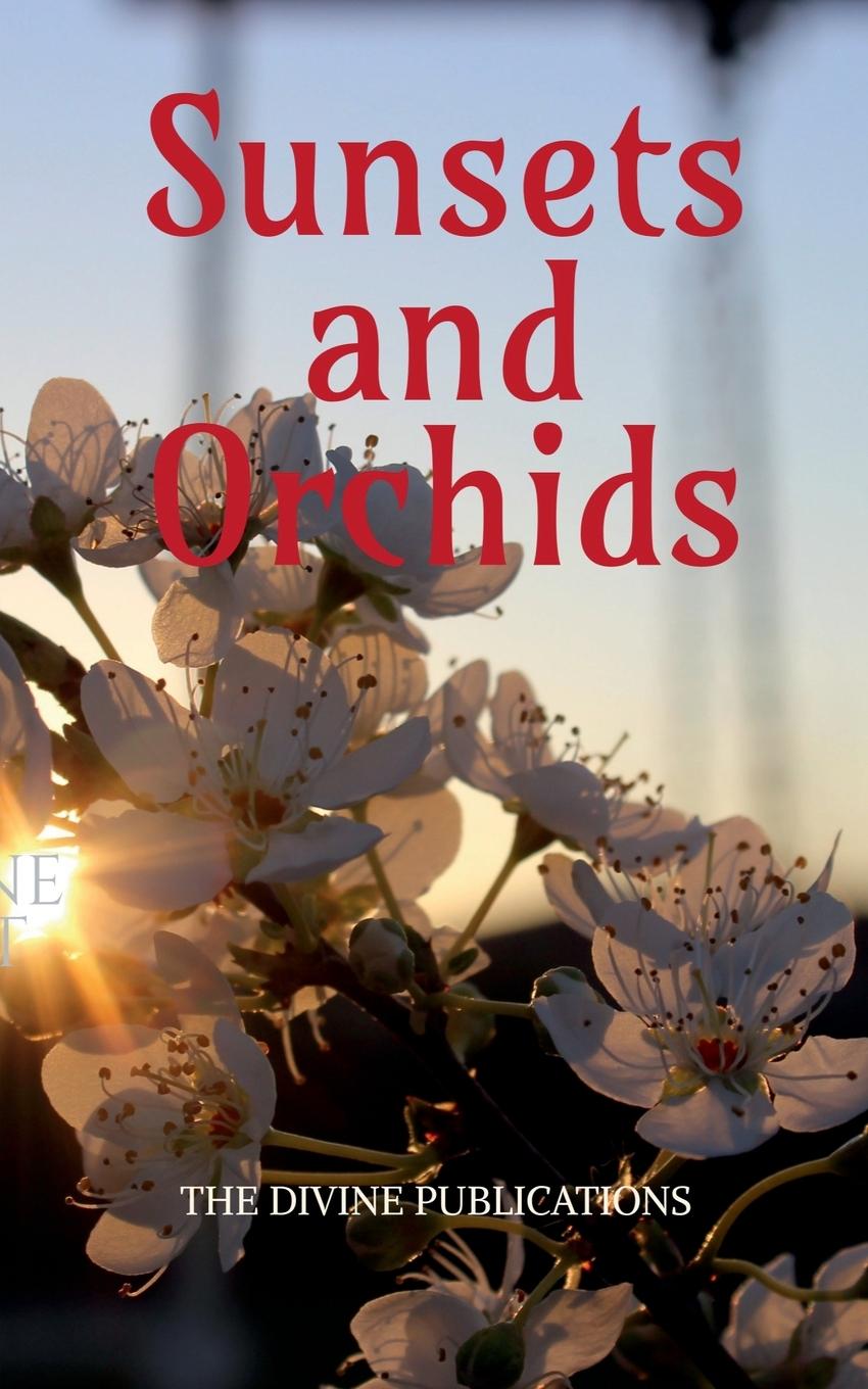 Knjiga Sunsets and Orchids The Divine Publications