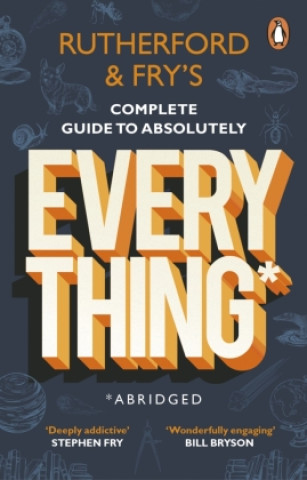 Kniha Rutherford and Fry's Complete Guide to Absolutely Everything (Abridged) Hannah Fry