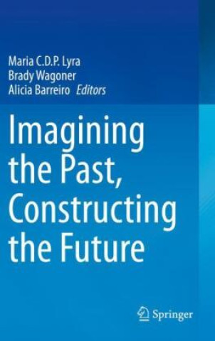 Boek Imagining the Past, Constructing the Future Maria C.D.P. Lyra