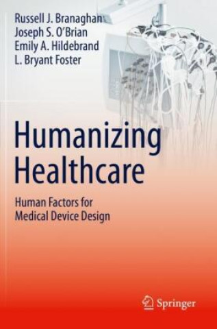 Книга Humanizing Healthcare - Human Factors for Medical Device Design Russell J. Branaghan