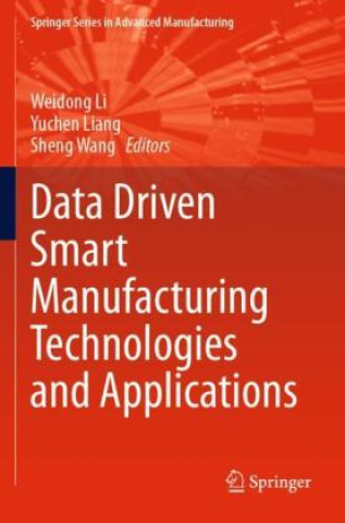 Book Data Driven Smart Manufacturing Technologies and Applications Weidong Li