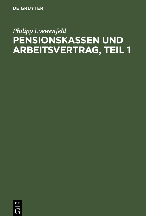 Knjiga Pensionskassen und Arbeitsvertrag, Teil 1 Philipp Loewenfeld