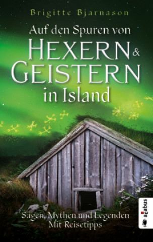 Kniha Auf den Spuren von Hexern und Geistern in Island Brigitte Bjarnason
