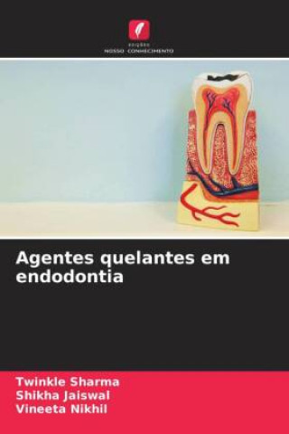 Kniha Agentes quelantes em endodontia Shikha Jaiswal