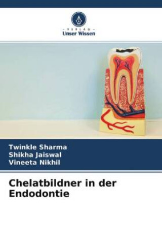 Kniha Chelatbildner in der Endodontie Shikha Jaiswal