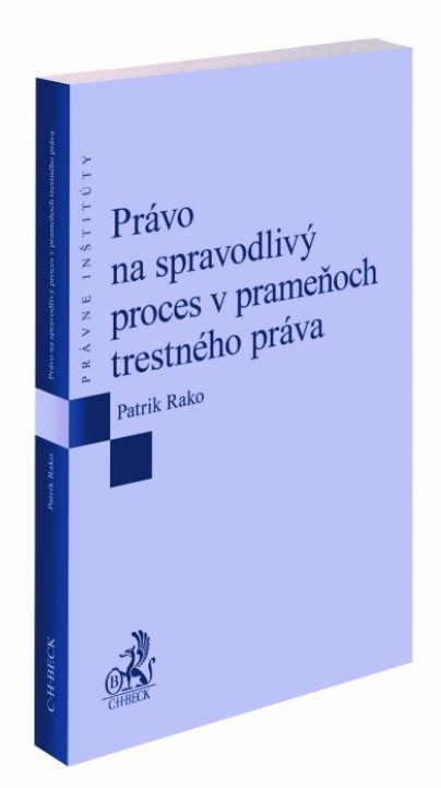 Book Právo na spravodlivý proces v prameňoch trestného práva Patrik Rako