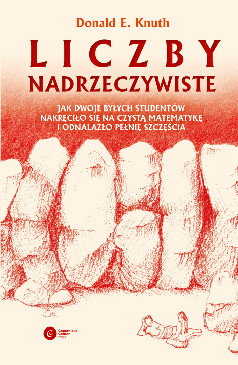 Könyv Liczby nadrzeczywiste. Jak dwoje byłych studentów nakręciło się na czystą matematykę i odnalazło pełnię szczęścia Donald E. Knuth