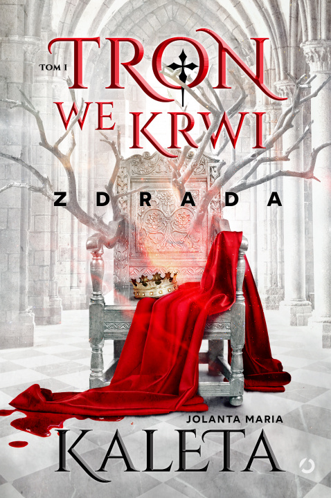 Książka Zdrada. Tron we krwi. Tom 1 Jolanta Maria Kaleta