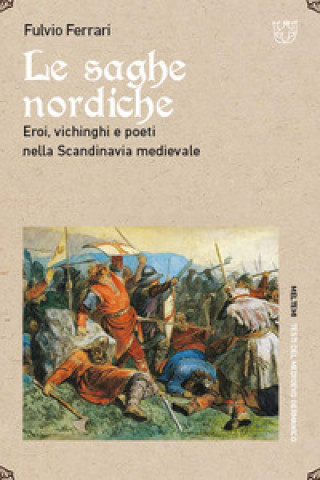 Könyv saghe nordiche. Eroi, vichinghi e poeti nella Scandinavia medievale Fulvio Ferrari