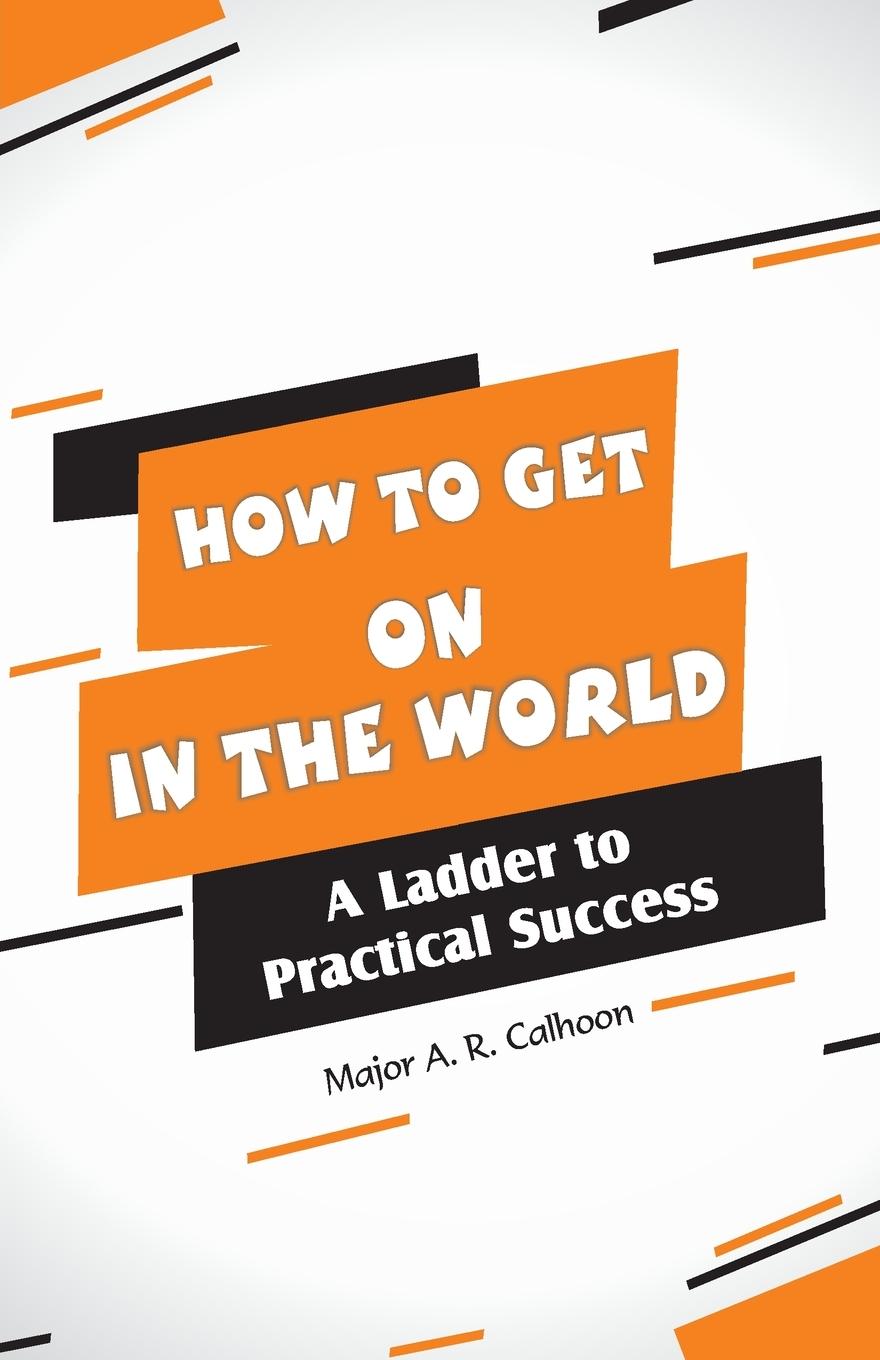 Book How to Get on In the World Major A. R. Calhoon
