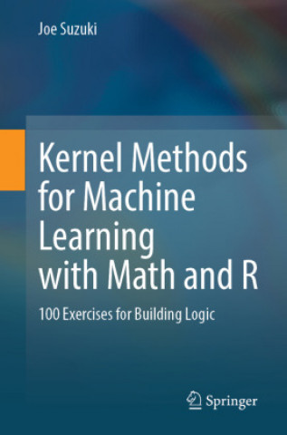Knjiga Kernel Methods for Machine Learning with Math and R Joe Suzuki