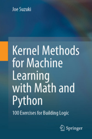Knjiga Kernel Methods for Machine Learning with Math and Python Joe Suzuki