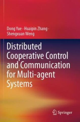Kniha Distributed Cooperative Control and Communication for Multi-agent Systems Dong Yue