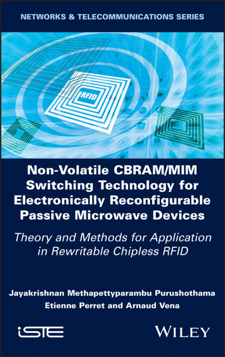 Book Non-Volatile CBRAM/MIM Switching Technology for Electronically Reconfigurable Passive Microwave Devices Jayakrishnan M. Purushothama
