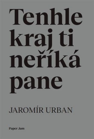 Buch Tenhle kraj ti neříká pane Jaromír Urban