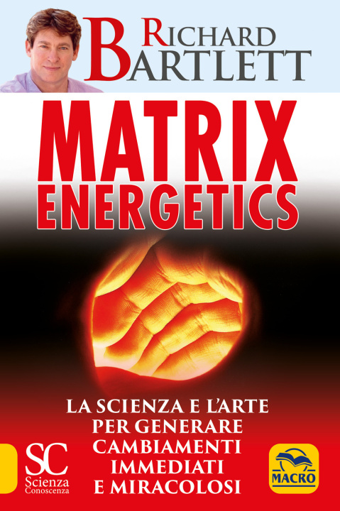 Книга Matrix energetics. Generare cambiamenti immediati e miracolosi Richard Bartlett