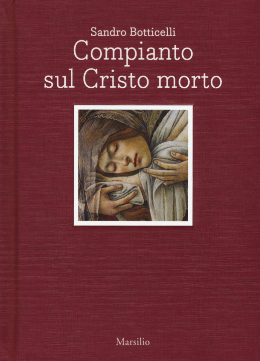Kniha Sandro Botticelli. Compianto sul Cristo morto. Ediz. italiana e inglese Alessandro Cecchi