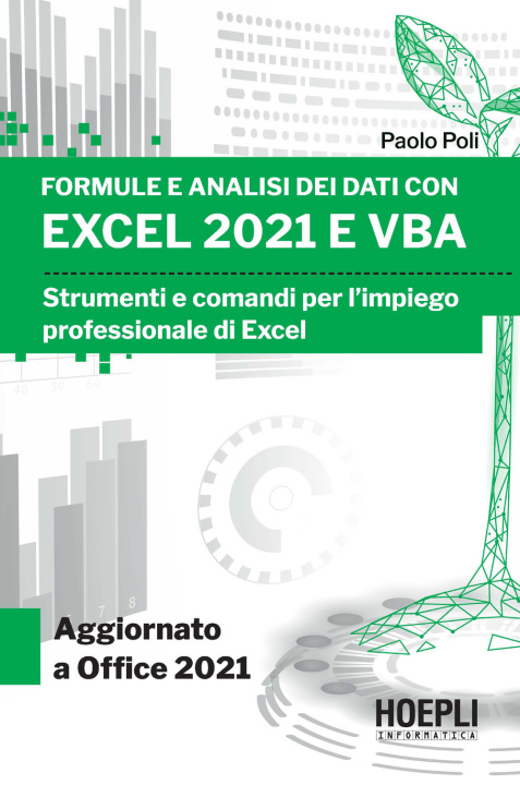 Carte Formule e analisi dei dati con Excel 2021 e VBA. Strumenti e comandi per l'impiego professionale di Excel Paolo Poli