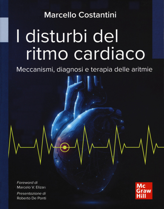 Kniha disturbi del ritmo cardiaco. Meccanismi, diagnosi e terapie delle aritmie Marcello Costantini