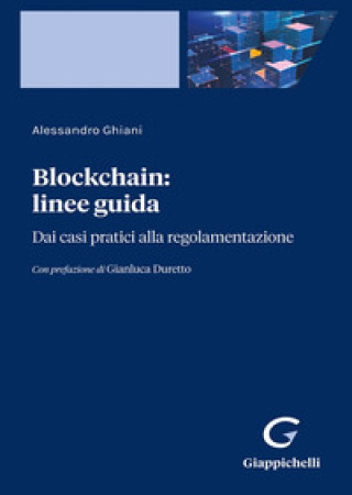 Carte Blockchain: linee guida. Dai casi pratici alla regolamentazione Alessandro Ghiani