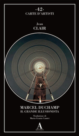 Kniha Marcel Duchamp. Il grande illusionista Jean Clair