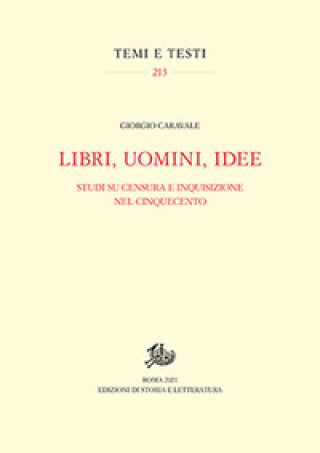 Könyv Libri, uomini, idee. Studi su censura e Inquisizione nel Cinquecento Giorgio Caravale