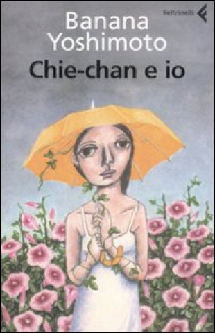 Könyv Chie-Chan e io Banana Yoshimoto