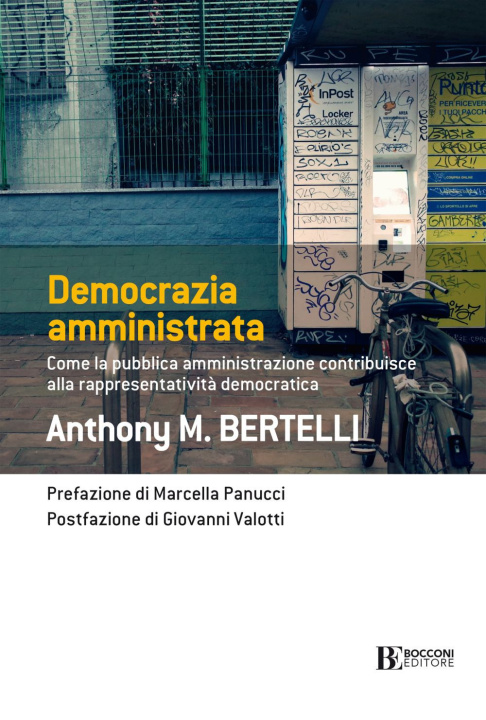 Kniha Democrazia amministrata. Come la pubblica amministrazione contribuisce alla rappresentatività democratica Anthony M. Bertelli
